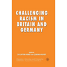 Challenging Racism in Britain and Germany