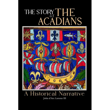 The Story of the Acadians: A Historical Narrative