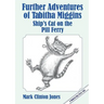 Further Adventures of Tabitha Miggins, Ship's Cat on the Pill Ferry