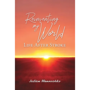 Reinventing My World: Life After Stroke