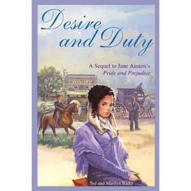 Desire and Duty: A Sequel to Jane Austen's Pride and Prejudice