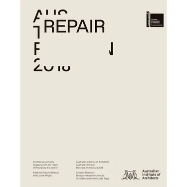 Repair: Australian Pavilion, 16th International Architecture Exhibition, La Biennale Di Venezia 2018