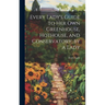 Every Lady's Guide to Her Own Greenhouse, Hothouse, and Conservatory, by a Lady