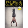 Progressive Calisthenics: The 20-Minute Dream Body with Bodyweight Exercises