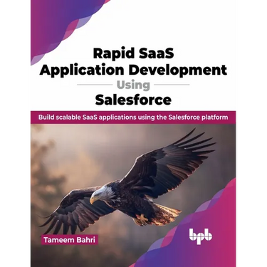 Rapid SaaS Application Development Using Salesforce: Build scalable SaaS applications using the Salesforce platform (English Edition)