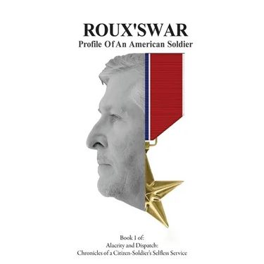 Roux's War: Profile Of An American Soldier