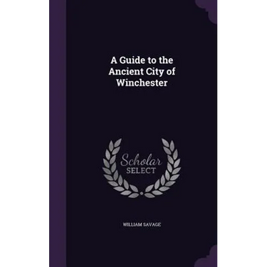 A Guide to the Ancient City of Winchester