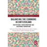 Balancing the Commons in Switzerland: Institutional Transformations and Sustainable Innovations