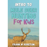 Intro to Mule Deer Hunting for Kids