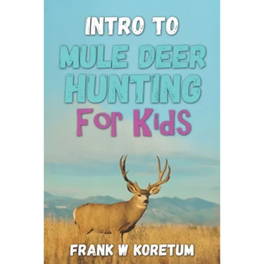 Intro to Mule Deer Hunting for Kids