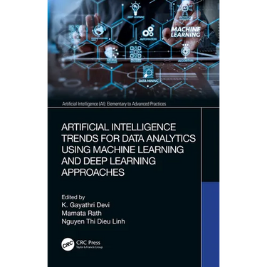 Artificial Intelligence Trends for Data Analytics Using Machine Learning and Deep Learning Approaches
