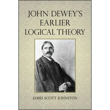 John Dewey's Earlier Logical Theory