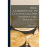 Price Determination in Oligopolistic and Monopolistic Situations