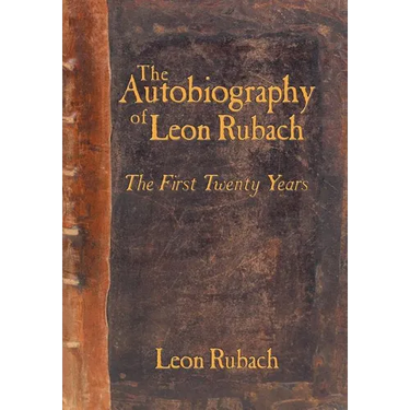 The Autobiography of Leon Rubach: The First Twenty Years