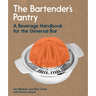 The Bartender's Pantry: A Beverage Handbook for the Universal Bar