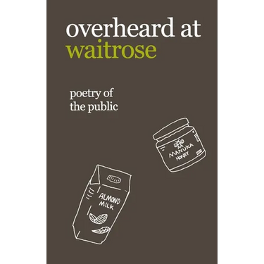 overheard at waitrose: poetry of the public