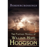 Bordercrossings: The Fantasy Novels of William Hope Hodgson