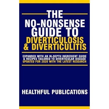 The No-Nonsense Guide To Diverticulosis and Diverticulitis