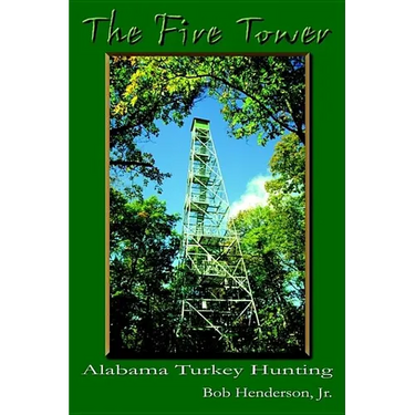 The Fire Tower: Alabama Turkey Hunting