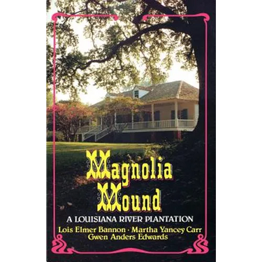Magnolia Mound: A Louisiana River Plantation