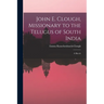 John E. Clough, Missionary to the Telugus of South India: a Sketch