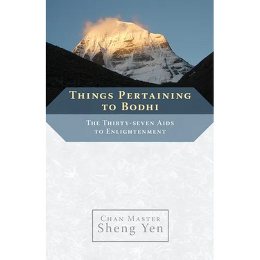 Things Pertaining to Bodhi: The Thirty-Seven AIDS to Enlightenment