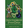 Dancing Monk Feast Days: Reflections, Creative Invitations, and Prayers: Reflections, Creative Invitations, and Prayers