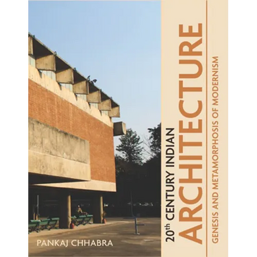 20th Century Indian Architecture: Genesis and Metamorphosis of Modernism