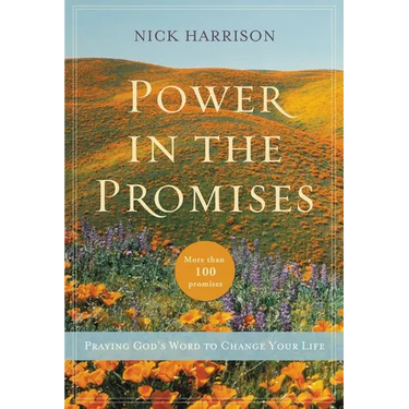 The Power in the Promises: Praying God's Word to Change Your Life