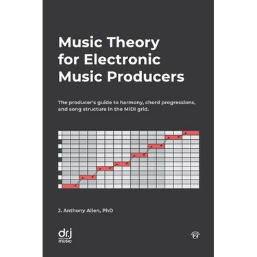 Music Theory for Electronic Music Producers: The producer's guide to harmony, chord progressions, and song structure in the MIDI grid.