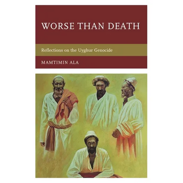 Worse than Death: Reflections on the Uyghur Genocide