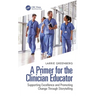 A Primer for the Clinician Educator: Supporting Excellence and Promoting Change Through Storytelling