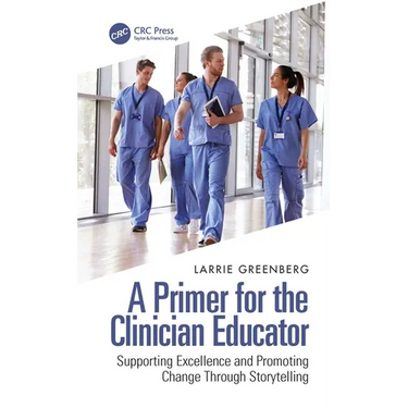 A Primer for the Clinician Educator: Supporting Excellence and Promoting Change Through Storytelling