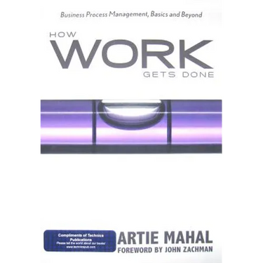 How Work Gets Done: Business Process Management, Basics and Beyond