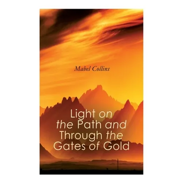 Light on the Path and Through the Gates of Gold: The Study of the Spiritual & Occult