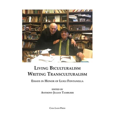 Living Biculturalism, Writing Transculturalism: Essays in Honor of Luigi Fontanella: Essays in Honor of Luigi Fontanella