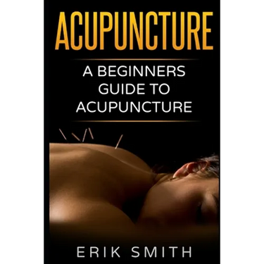 Acupuncture: A beginners guide to Acupuncture