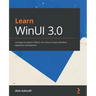 Learn WinUI 3.0: Leverage the power of WinUI, the future of native Windows application development