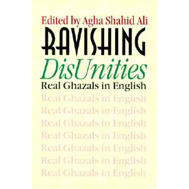 Ravishing DisUnities: Real Ghazals in English