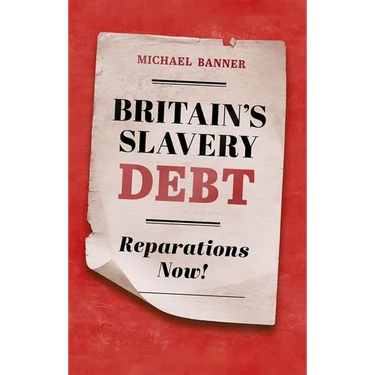 Britain's Slavery Debt: Reparations Now!