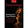 Demonology: Sorting Fact From Fiction: A Field Guide Of Demons In Christianity