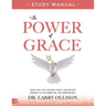 The Power of Grace Study Manual: How You Can Access God's Unlimited Power to Accomplish the Impossible