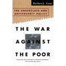 The War Against the Poor: The Underclass and Antipoverty Policy