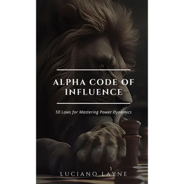 Alpha Code of Influence: 50 Laws for Mastering Power Dynamics