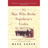 The Man Who Broke Napoleon's Codes