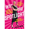 Into the Spotlight: Step up your online visibility, become a rock star in your industry and make your business thrive