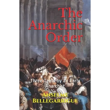 The Anarchic Order: Three Texts by an Early Anarchist