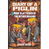 Diary of a Piglin Book 10: Attacked by the Nether Dragon