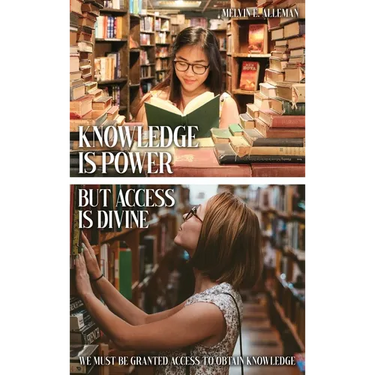 Knowledge Is Power but Access Is Divine: We Must Be Granted Access to Obtain Knowledge