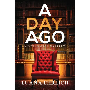 A Day Ago: Prequel to the Mylas Grey Mystery Series